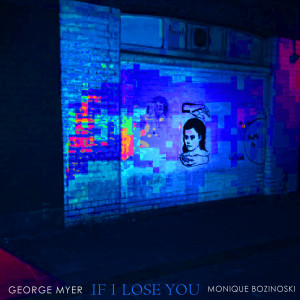 ดาวน์โหลดและฟังเพลง If I Lose You พร้อมเนื้อเพลงจาก George Myer
