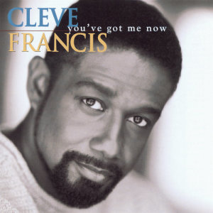 Cleve Francis的專輯You've Got Me Now