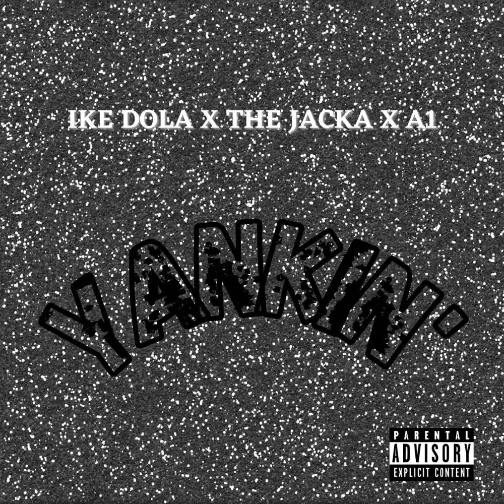 Yankin' (feat. The Jacka, A-One & A1 Allndadoe) (Explicit)