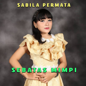 收聽Sabila Permata的Sebatas Mimpi歌詞歌曲
