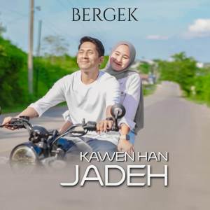 Dengarkan Kawen Han Jadeh lagu dari BERGEK dengan lirik