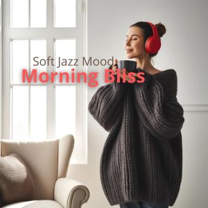 BGM Chilled Jazz Collection的專輯Morning Bliss (Soft Jazz Mood and the Scent of Coffee)