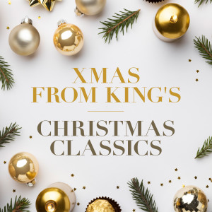 The Choir of King's College, Cambridge的專輯Xmas from King's - Christmas Classics