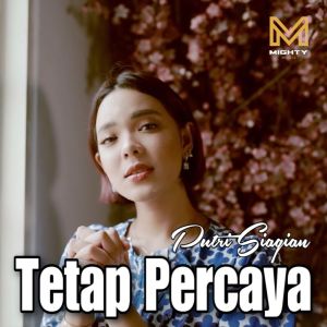 Listen to Tetap Percaya song with lyrics from Putri Siagian