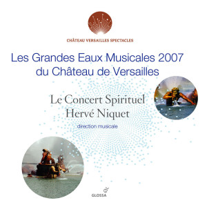 Le Concert Spirituel的專輯Les grandes eaux musicales 2007 du Château de Versailles