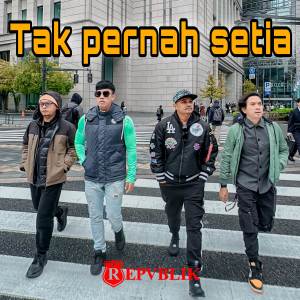 อัลบัม Tak Pernah Setia ศิลปิน Republik