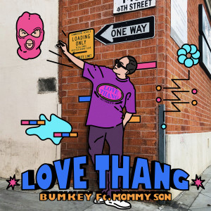 收聽Bumkey的LOVE THANG (feat. MOMMY SON)歌詞歌曲