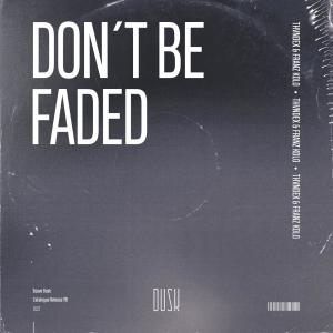 Dengarkan lagu Don't Be Faded (Extended Mix) nyanyian THVNDEX dengan lirik