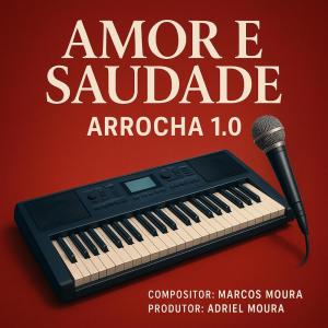 Album Amor e Saudade  Arrocha 1.0 oleh Adriel Moura