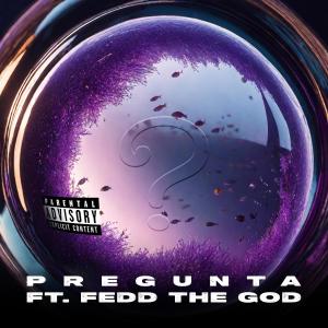 อัลบัม Pregunta (feat. Fedd the God) (Explicit) ศิลปิน Fedd The God