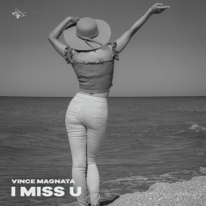 Listen to I Miss U (Extended Mix) song with lyrics from Vince Magnata