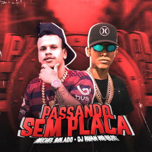 收聽Michel Bolado的Passando Sem Placa (Explicit)歌詞歌曲