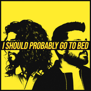 收聽Dan + Shay的I Should Probably Go To Bed歌詞歌曲