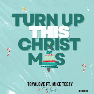 Toyalove的專輯TURN UP THIS CHRISTMAS (feat. Mike Teezy)