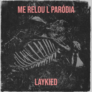 Listen to Me Relou L Paródia song with lyrics from laykied