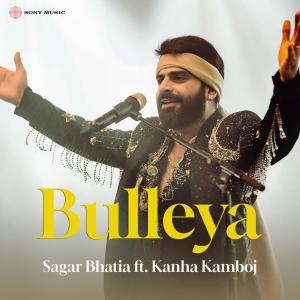 收聽Sagar Bhatia的Bulleya (Sufi Version)歌詞歌曲