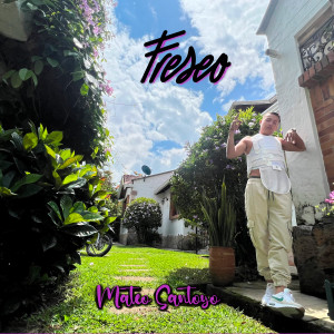 ดาวน์โหลดและฟังเพลง Freseo (Explicit) พร้อมเนื้อเพลงจาก Mateo Santoyo