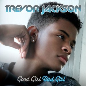 收聽Trevor Jackson的Good Girl, Bad Girl歌詞歌曲