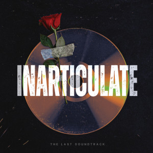 Dengarkan Inarticulate lagu dari The Last Soundtrack dengan lirik