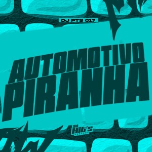 Listen to Automotivo Piranha (Explicit) song with lyrics from DJ PTS 017