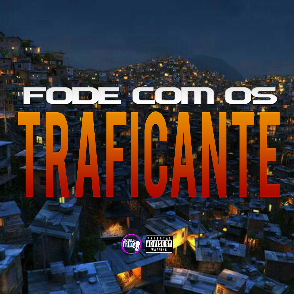 Fode Com os Traficantes (feat. DJ MENOR DO IRAQUE|Explicit)
