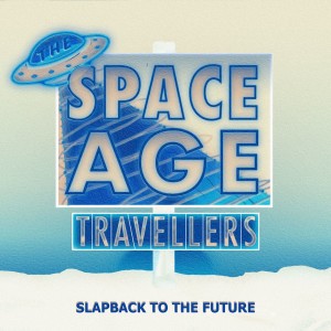 The Space Age Travellers的專輯Slapback to the Future