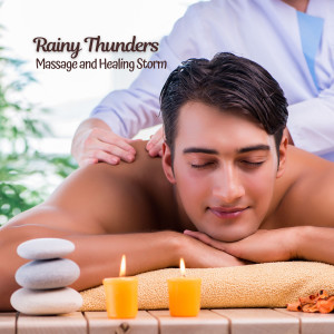 Thunder Storms & Rain Sounds的专辑Rainy Thunders: Massage and Healing Storm