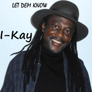 收聽I-Kay的Let Dem Know歌詞歌曲