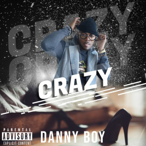 Album Crazy (Explicit) from Danny Boy