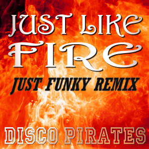 收聽Disco Pirates的Just Like Fire (Just Funky Remix)歌詞歌曲