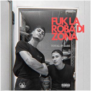 Sabe的專輯FUK LA ROBA DI ZONA-(POR LA CALLE) (feat. TOTAL) (Explicit)