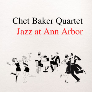 Jazz at Ann Arbor dari Chet Baker Quartet