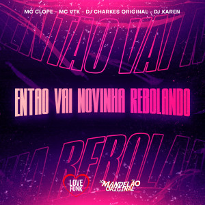 Album Entao Vai Novinha Rebolando (Explicit) from DJ Charles Original