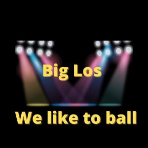 Big Los的專輯we like to ball