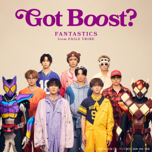 อัลบัม Got Boost？（『仮面ライダーガヴ』主題歌） ศิลปิน FANTASTICS from EXILE TRIBE