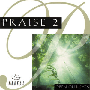 Maranatha! Music的專輯Praise 2: Open Our Eyes