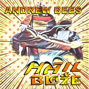Andrew Bees的專輯Hail and Blaze