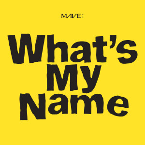 MAVE: (메이브)的專輯MAVE: 1st EP 'What's My Name'
