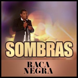 收聽Raça Negra的Sombras歌詞歌曲