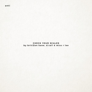 ANTI的专辑CHECK YOUR SCALES (Explicit)