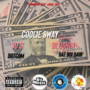 收聽Coolie Sway的50's Blushin (feat. DotCom, Dat Boi Dair & Dyce) (Explicit)歌詞歌曲