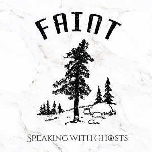 Listen to Faint song with lyrics from Speaking With Ghosts