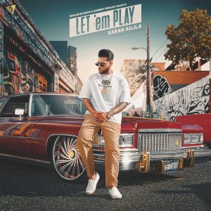 Listen to Let 'em Play (Explicit) song with lyrics from Karan Aujla