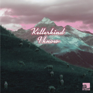 收聽Kellerkind的I Know歌詞歌曲