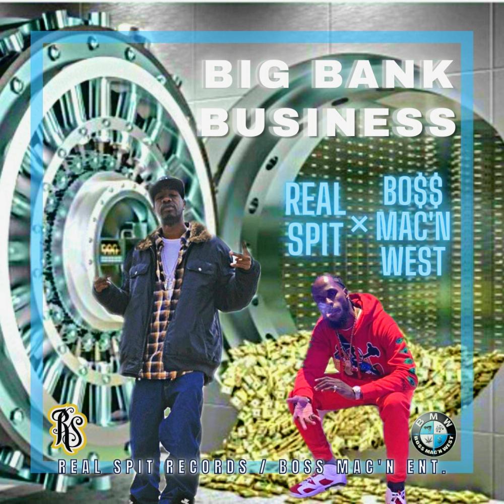 Big Bank Business(feat. Boss Mac'n West & Real Spit) (Explicit)
