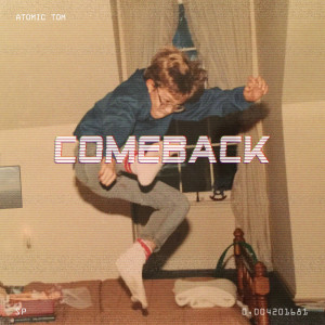 Dengarkan Comeback lagu dari Atomic Tom dengan lirik