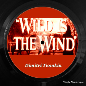 Dimitri Tiomkin的專輯Wild Is The Wind