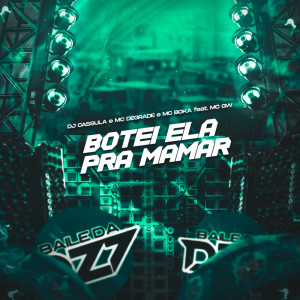 收聽Dj Cassula的BOTEI ELA PRA MAMAR (Explicit)歌詞歌曲