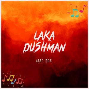 收听Asad Iqbal的Laka Dushman歌词歌曲