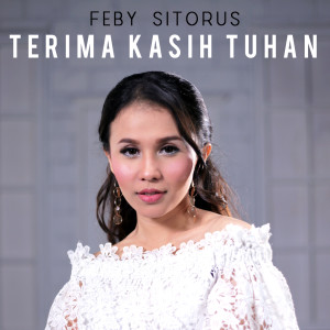 Dengarkan Terima Kasih Tuhan lagu dari Feby Sitorus dengan lirik